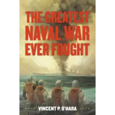 Naval Institute Press The Greatest Naval War Ever Fought idegen nyelvű könyv