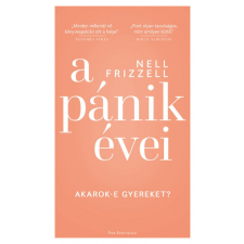 Nell Frizzell - A pánik évei - Akarok-e gyereket? egyéb könyv