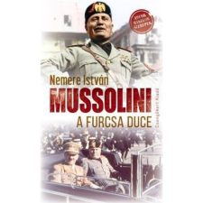 Nemere István Mussolini a furcsa duce (BK24-159061) történelem