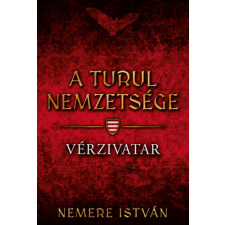 Nemere István - Vérzivatar - A Turul nemzetsége egyéb könyv