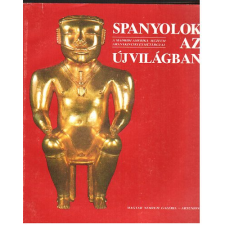 Nemzeti Galéria Spanyolok az Újvilágban   A madridi Amerika Múzeum aranykincsei antikvárium - használt könyv
