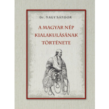 Nemzeti Örökség A magyar nép kialakulásának története történelem