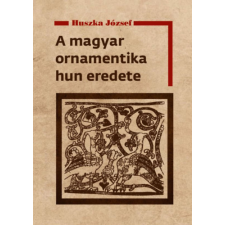 Nemzeti Örökség A magyar ornamentika hun eredete történelem