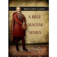 Nemzeti Örökség A régi magyar nemes történelem