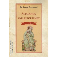 Nemzeti Örökség Általános vallástörténet II./1 - Dr. Varga Zsigmond egyéb könyv