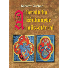 Nemzeti Örökség Kiadó A heraldika kézikönyve műszótárral történelem