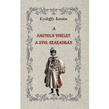 Nemzeti Örökség Kiadó A nagykun viselet a XVIII. században társadalom- és humántudomány