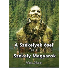 Nemzeti Örökség Kiadó A székelyek ősei és a székely magyarok egyéb könyv