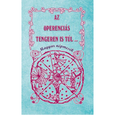 Nemzeti Örökség Kiadó Az Óperenciás tengeren is túl - Magyar népmesék gyermek- és ifjúsági könyv