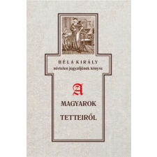 Nemzeti Örökség Kiadó Béla király névtelen jegyzőjének könyve a magyarok tetteiről történelem