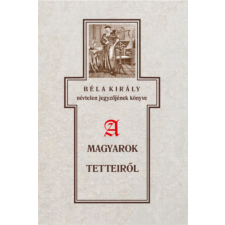 Nemzeti Örökség Kiadó Béla király névtelen jegyzőjének könyve a magyarok tetteiről történelem