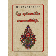 Nemzeti Örökség Kiadó Egy szűcsmester ornamentikája társadalom- és humántudomány