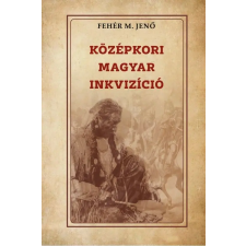 Nemzeti Örökség Kiadó Középkori magyar inkvizíció történelem