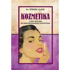 Nemzeti Örökség Kiadó Kozmetika - A bőr ápolása és szépséghibáinak gyógyítása életmód, egészség