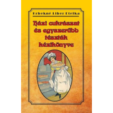 Nemzeti Örökség Kiadó Krbekné Liber Etelka - Házi cukrászat és egyszerűbb tészták kézikönyve gasztronómia