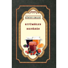 Nemzeti Örökség Kiadó Kürthy Emilné - Gyümölcs befőzés gasztronómia