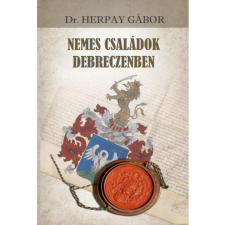 Nemzeti Örökség Kiadó Nemes családok Debreczenben egyéb könyv