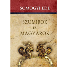 Nemzeti Örökség Kiadó Szumirok és magyarok történelem