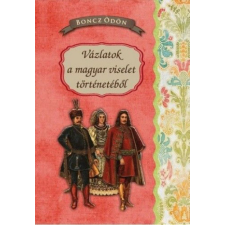 Nemzeti Örökség Kiadó Vázlatok a magyar viselet történetéből történelem