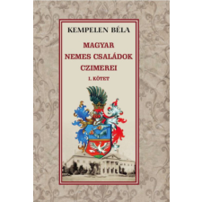 Nemzeti Örökség Magyar nemes családok czimerei I. kötet történelem