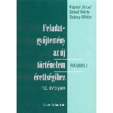 Nemzeti Tankönyvkiadó Feladatgyűjtemény az új történelem írásbeli érettségihez 12. évfolyam antikvárium - használt könyv