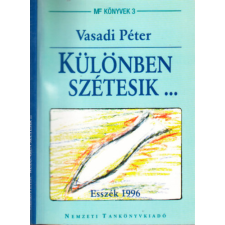 Nemzeti Tankönyvkiadó Különben szétesik ... Esszék 1996 - Vasadi Péter antikvárium - használt könyv