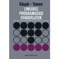 Nemzeti Tankönyvkiadó Lineáris programozási gyakorlatok - Gáspár László-Temesi József tankönyv
