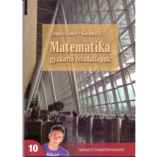 Nemzeti Tankönyvkiadó Matematika gyakorló feladatlapok a középiskolák 10. évfolyama számára - Czapáry Endre-Korom Pál antikvárium - használt könyv