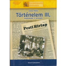 Nemzeti Tankönyvkiadó Történelem III. (középiskolák, 11. évfolyam) (Forrásközpontú történelem) antikvárium - használt könyv