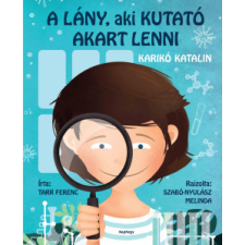 NHK Naphegy Könyvkiadó Kft A lány, aki kutató akart lenni - Karikó Katalin gyermek- és ifjúsági könyv