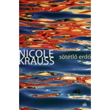 Nicole Krauss Sötétlő erdő irodalom