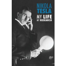  Nikola Tesla: My Life, My Research – Nikola Tesla,Adriano Lucchese idegen nyelvű könyv