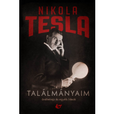Nikola Tesla - Találmányaim - Önéletrajz és egyéb írások egyéb könyv