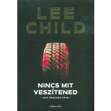 Nincs mit veszítened /Jack Reacher-krimi (2. kiadás) regény