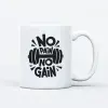  No pain, No gain vicces feliratú bögre sportolóknak