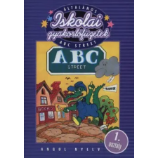 Nógrádi Csilla ISKOLAI GYAKORLÓFÜZETEK - ANGOL 1. ABC STREET gyermek- és ifjúsági könyv