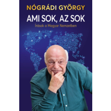 Nógrádi György - Ami sok, az sok - Írások a Magyar Nemzetben egyéb könyv