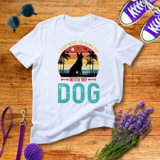  Női Kutyás Póló - Csak a Kutyámmal Akarok Lógni ajándéktárgy