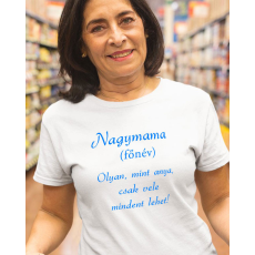  Női póló nagyinak - Nagymama olyan mint anya