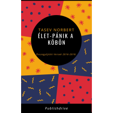 Norbert Tasev (magánkiadás) Élet-pánik a köbön szépirodalom