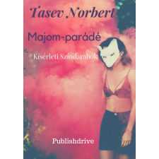 Norbert Tasev (magánkiadás) Majom-parádé szépirodalom