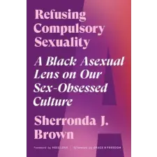 North Atlantic Books,U.S. Refusing Compulsory Sexuality | BROWN SHERRONDA J egyéb könyv