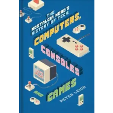  Nostalgia Nerd's Retro Tech: Computer, Consoles & Games – Peter Leigh idegen nyelvű könyv