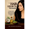 Notion Press Media Pvt. Ltd The Hair G.R.O.W.T.H. Formula | Dr Mukesh Aggarwal