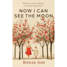  Now I Can See the Moon – Bonar Ash (Puha kötésű) idegen nyelvű könyv