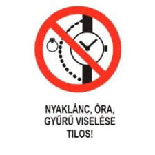  Nyaklánc, óra, gyűrű viselése tilos! - öntapadó, 150*100 információs tábla, állvány