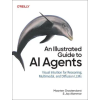 O'Reilly Media An Illustrated Guide to AI Agents | Jay Alammar
