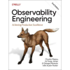 O'Reilly Media Observability Engineering – Liz Fong-Jones,George Miranda (Puha kötésű)