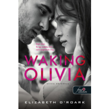 O Roark, Elizabeth Elizabeth O'Roark - Waking Olivia - Olivia ébredése regény