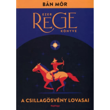 OEM A Csillagösvény lovasai - Ezer rege könyve gyermek- és ifjúsági könyv